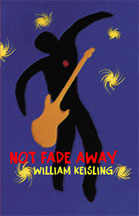 Not Fade Away William Keisling